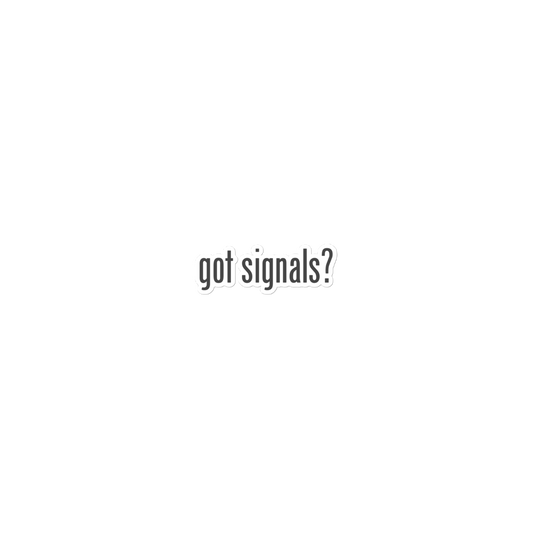 Got Signals? Stickers