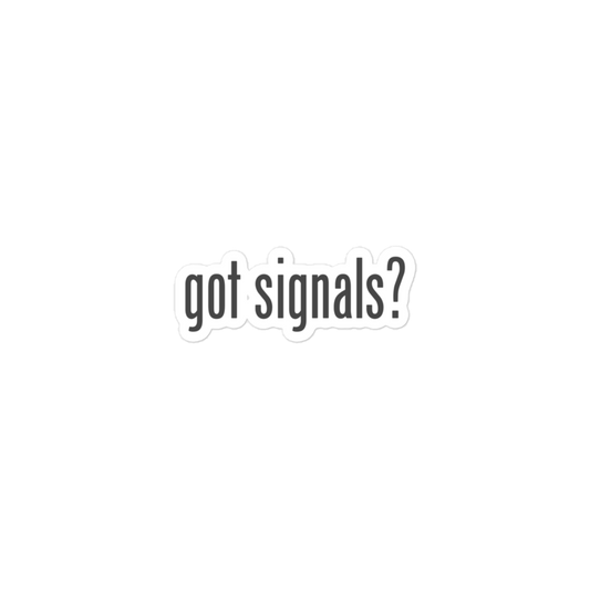 Got Signals? Stickers