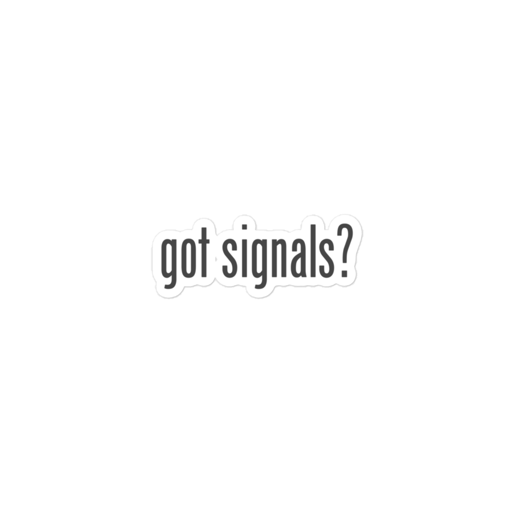 Got Signals? Stickers