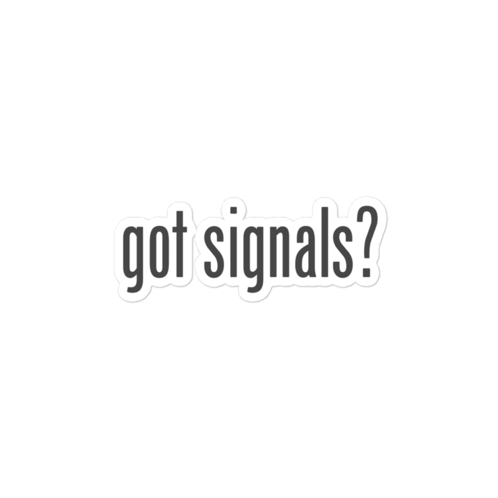 Got Signals? Stickers