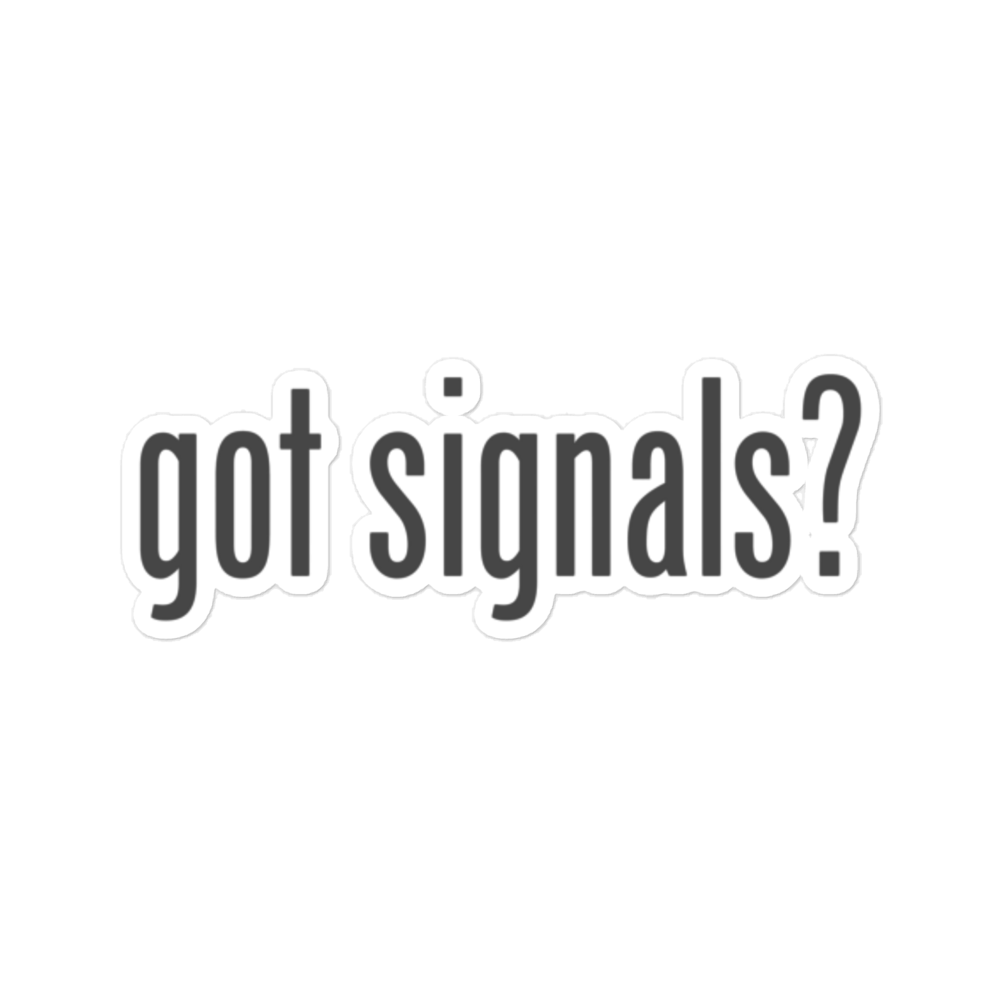 Got Signals? Stickers